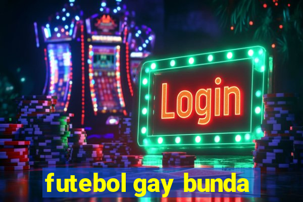 futebol gay bunda